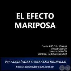 EL EFECTO MARIPOSA -Por ALCIBADES GONZLEZ DELVALLE - Domingo, 15 de Mayo de 2022